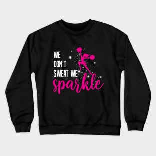 We Don't Sweat We Sparkle T-Shirt Cheerleading Gift Cherish Crewneck Sweatshirt